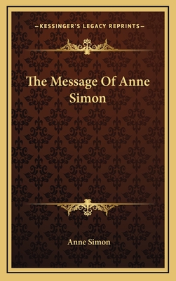 The Message of Anne Simon - Simon, Anne, PH.D.