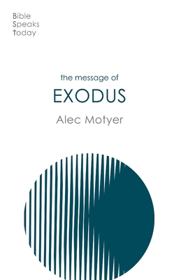 The Message of Exodus: The Days Of Our Pilgrimage - Motyer, Alec