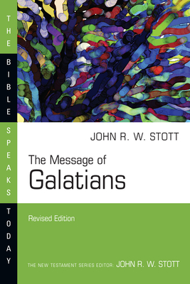 The Message of Galatians - Stott, John, Dr.