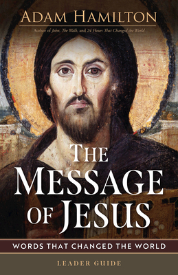 The Message of Jesus Leader Guide: Words That Changed the World - Hamilton, Adam