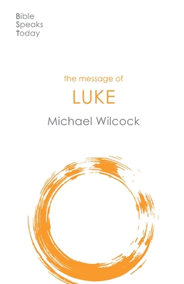 The Message of Luke: Saviour Of The World - Wilcock, Michael