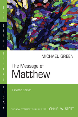 The Message of Matthew: The Kingdom of Heaven - Green, E Michael