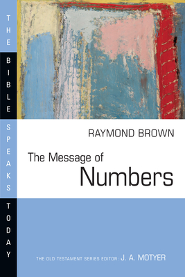 The Message of Numbers: Journey to the Promised Land - Brown, Raymond