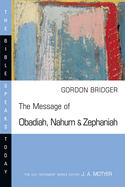 The Message of Obadiah, Nahum & Zephaniah