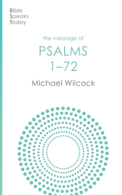 The Message of Psalms 1-72: Songs For The People Of God - Wilcock, Michael