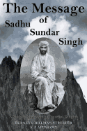 The Message of Sadhu Sundar Singh: A Study in Mysticism on Practical Religion
