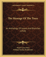 The Message of the Trees: An Anthology of Leaves and Branches (1918)