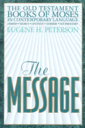 The Message Old Testament Book of Moses - Peterson, Eugene H (Editor)