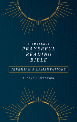 The Message Prayerful Reading Bible: Jeremiah & Lamentations (Softcover, Blue) - Peterson, Eugene H