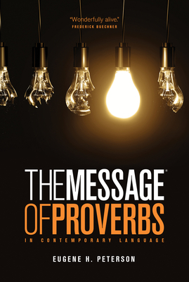 The Message the Book of Proverbs - Peterson, Eugene H (Translated by)