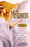 The Messengers: A True Story of Angelic Presence and the Return to the Age of Miracles