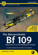 The Messerschmitt Bf 109 Early Series (V1 to E-9 Including T-series): A Complete Guide to the Luftwaffe's Famous Fighter
