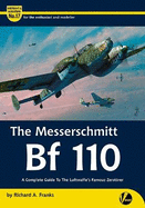 The Messerschmitt Bf 110: A Complete Guide To The Luftwaffe's Famous Zerstorer