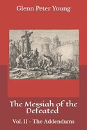 The Messiah of the Defeated: Vol. II - The Addendums