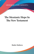 The Messianic Hope In The New Testament