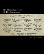 The Messianic Hope Of The Samaritans: Large-Print Edition