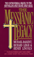 The Messianic Legacy: Startling Evidence about Jesus Christ and a Secret Society Still Influential Today!