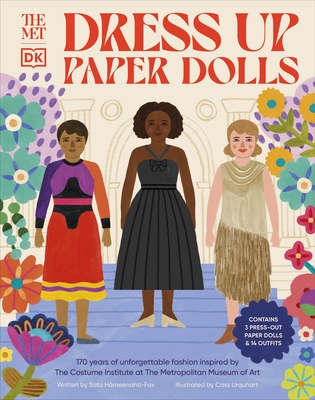 The Met Dress Up Paper Dolls: 170 years of Unforgettable Fashion from The Metropolitan Museum of Art's Costume Institute - Hameenaho-Fox, Satu