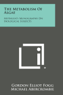 The Metabolism of Algae: Methuen's Monographs on Biological Subjects