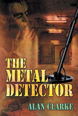 The Metal Detector - Clarke, Alan, Professor