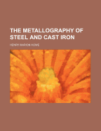 The Metallography of Steel and Cast Iron