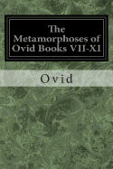 The Metamorphoses of Ovid Books VII-XI
