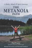 The Metanoia Path: Claim Your Best Energy, Health and Happiness