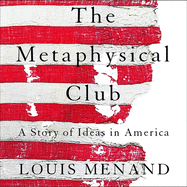 The Metaphysical Club: A Story of Ideas in America