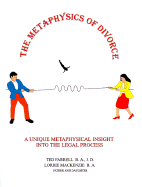 The Metaphysics of Divorce - Farrell, Ted, J.D., and MacKenzie, Lorrie, B.A.