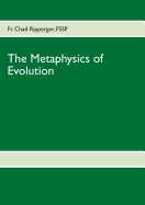 The Metaphysics of Evolution: Evolutionary Theory in Light of First Principles