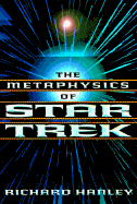 The Metaphysics of Star Trek: Or, Is Data Human? - Hanley, Richard