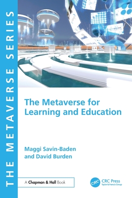 The Metaverse for Learning and Education - Savin-Baden, Maggi, and Burden, David