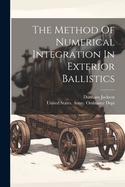 The Method Of Numerical Integration In Exterior Ballistics