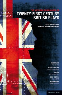 The Methuen Drama Book of 21st Century British Plays - Penhall, Joe, and Kwei-Armah, Kwame, and Neilson, Anthony