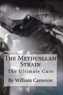 The Methuselah Strain: The Ultimate Cure