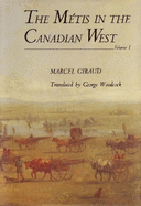 The Metis in the Canadian West: Volume I