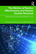 The Metrics of Teacher Effectiveness and Teacher Quality Research: Sidelining the Issues that Really Count