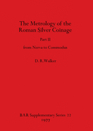 The Metrology of the Roman Silver Coinage: from Nerva to Commodus