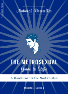 The Metrosexual Guide to Style: A Handbook for the Modern Man