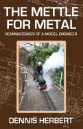 The Mettle For Metal: Reminiscences of a Model Engineer