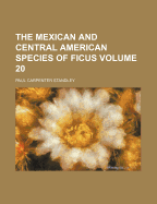 The Mexican And Central American Species Of Ficus; Volume 20