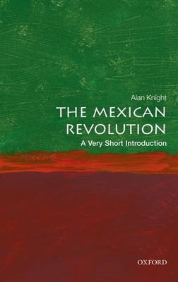 The Mexican Revolution: A Very Short Introduction - Knight, Alan