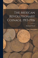 The Mexican Revolutionary Coinage, 1913-1916