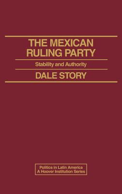 The Mexican Ruling Party: Stability and Authority - 