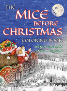 The Mice Before Christmas Coloring Book: A Grayscale Adult Coloring Book and Children's Storybook Featuring a Mouse House Tale of the Night Before Christmas