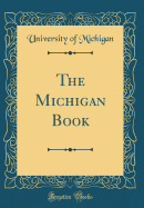 The Michigan Book (Classic Reprint)