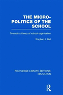 The Micro-Politics of the School: Towards a Theory of School Organization