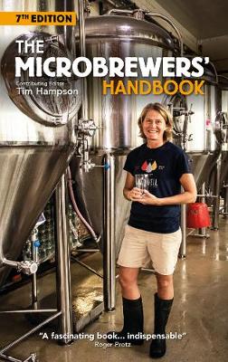The Microbrewers' Handbook: 7th Edition - Hampson, Tim (Editor), and Bruning, Ted