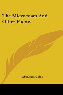 The Microcosm And Other Poems - Coles, Abraham