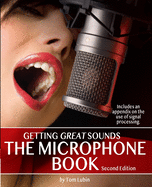 The Microphone Book: Getting Great Sounds